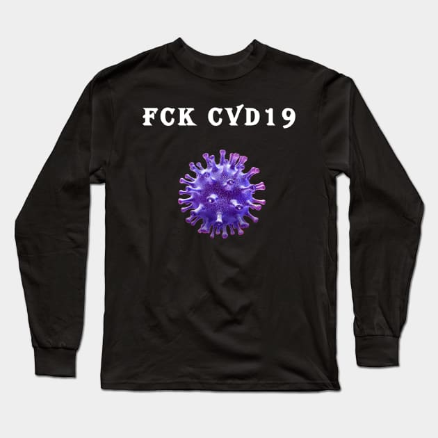 covid19 coronavirus fck cvd 19 Long Sleeve T-Shirt by Slavas